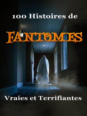 cover image of 100 Histoires de Fantômes Vraies et Terrifiantes